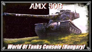 💥AMX 50 B💥 Review Bemutató #2023​​​​​# World Of Tanks Console [Hungary]