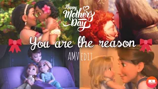 You are the reason💕(Moana,Merida,Elsa,Anna,Rapunzel) Mother's day special AMV edit .