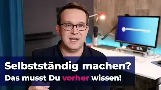 Selbstständig machen? Das musst Du vorher wissen!