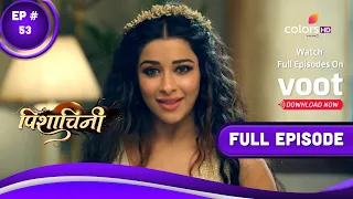 Pishachini | पिशाचिनी | Episode 53 | 20 October 2022