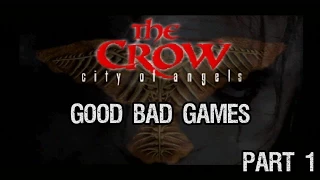 The Crow City of Angels Part 1 - Good Bad Games