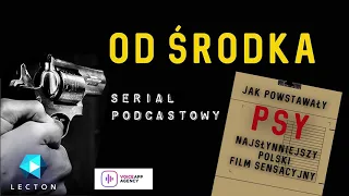 OD ŚRODKA: Jak powstawały PSY. Najsłynniejszy polski film sensacyjny | Odc. 1. Droga na ekran