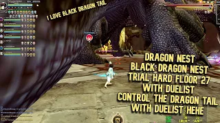 Using Duelist in Black Dragon Trial Hard Floor 27 : i Play Black Dragon Tail With Duelist Hehe