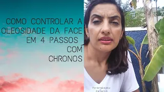 Como controlar oleosidade na face em 4 passos com chronos