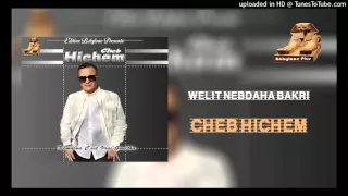 Cheb Hichem 2016 Welit Nebdaha Bakri Avec Amine La Colombe Album 2016 By Ilyes Proson