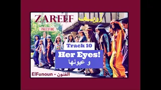10- Her Eyes! و عيونها (from Zareef 2006 Album)  - El Funoun | أغاني فلسطينية تراثية