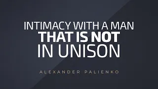 Intimacy with a man that is not in unison. Alexander Palienko.