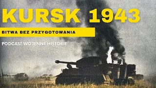 Kursk 1943. Bitwa bez przygotowania.