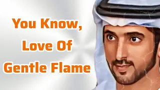 You Know Love Of Gentle Flame | Sheikh Hamdan | Fazza Prince Of Dubai faz3