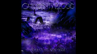 Carved In Blood - Death To The Gods
