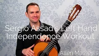 Sergio Assad's Left Hand Independence Workout for Classical Guitar