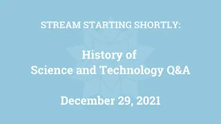 History of Science and Technology Q&A (December 29, 2021)