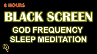 The God Frequency 8 hours 😴 Sleep Meditation Breakthrough sound 963 hz Dark screen