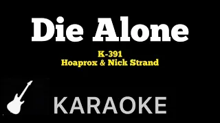 K-391, Hoaprox & Nick Strand - DIE ALONE | Karaoke Guitar Instrumental