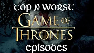 Top 10 Worst Game of Thrones Episodes