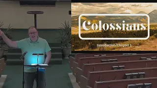 5/22/24 - Colossians: Introduction & Chapter 1