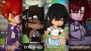 TOP 12 training meme compilation | gacha club gacha life gacha trend |