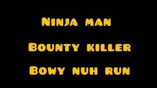 Bounty Killer & Ninja Man - Bowy nuh run