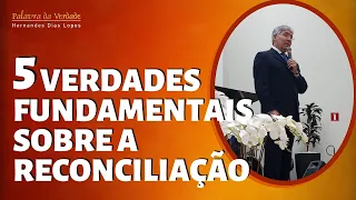 5 VERDADES FUNDAMENTAIS SOBRE A RECONCILIAÇÃO