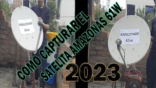 VIDEO BIEN EXPLICADO 2023 COMO CAPTURAR EL SATELITE AMAZONAS 61W  FACIL Y RAPIDO