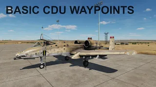 DCS A-10C II 'Short and Simple Tutorial' #9 CDU Waypoints