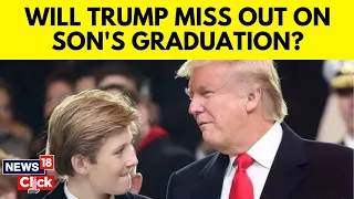 Will Donald Trump Miss Out On Son's High School Graduation Ceremony Due To Hush Money Trial? | N18V