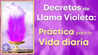 DECRETOS de LLAMA VIOLETA: Práctica diaria. Incluye 15 minutos de decretos de Fuego Violeta