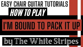 I'm Bound To Pack It Up - The White Stripes || Guitar Tutorial