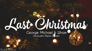 Last Christmas - George Michael & Wham (Lyrics) X (Acoustic Piano Cover)