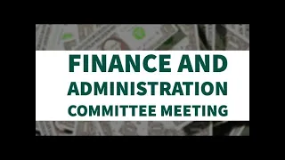 Budget Workshop - Finance and Administration Committee Meeting - March 13, 2024