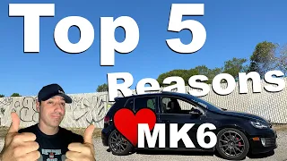 The Top 5 Reasons to still Consider the MK6 GTI today!