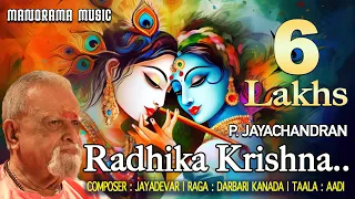 Radhika Krishna Radhika | P Jayachandran | Darbari Kanada | Jayadevar | Carnatic Classical