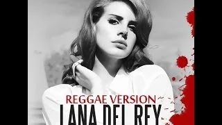 Lana Del Rey - Summertime Sadness [ReggaeVersion]