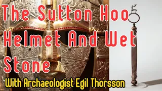 The Sutton Hoo Helmet and wet stone the dig