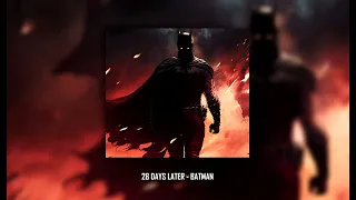 28 Days Later - Batman (Ultra Slowed)