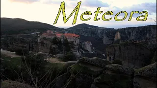 Meteora - Grecia / Un fenomen geologic, monahal si turistic