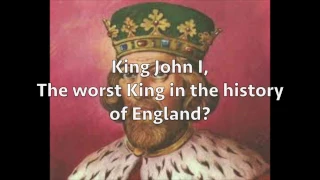 King John I, The worst King in history?