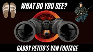 GABBY PETITO'S VAN FOOTAGE- WHAT DO YOU SEE? (SANDALS, BOOK, STICKERS, MAN, DOOR CLOSING)...