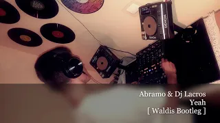 Abramo & Dj Lacros - Yeah [ Waldis Bootleg ]