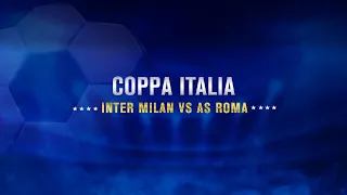 Coppa Italia: AS Roma vs Inter Milan