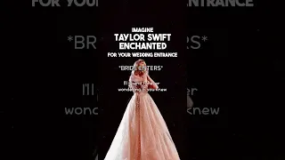 Taylor Swift's Enchanted for your wedding entrance