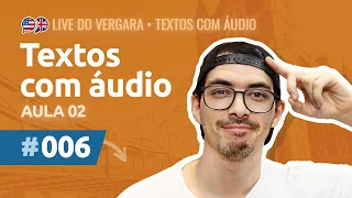 Live do Vergara #006 - Textos com áudio - Aula 02