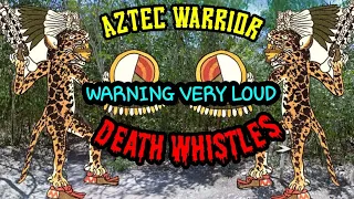 Aztec Death Whistles in battle? WARNING LOUD & POSSIBLE SCARY FOR SOME