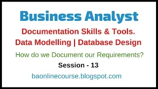 Business Analyst Documentation Skills and Data Modelling Tutorial | Database Design Tutorial