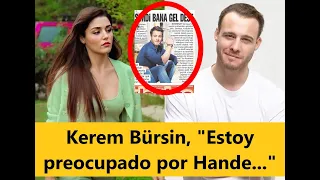 Kerem Bürsin, "I'm worried about Hande..."