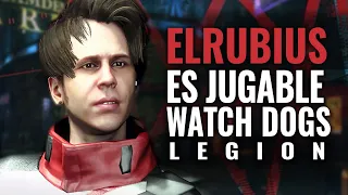 ELRUBIUS SERÁ UN PERSONAJE JUGABLE EN WATCH DOGS LEGION