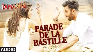 Parade De La Bastille FULL AUDIO Song | Tamasha | Ranbir Kapoor, Deepika Padukone | T-Series