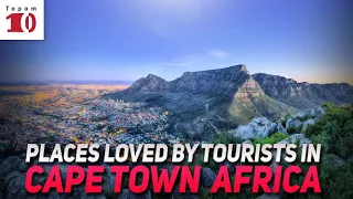 Cape Town, South Africa top 10 places loved by tourists