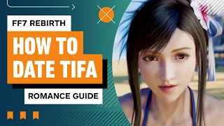 FF7 Rebirth Romance Guide: How to Date Tifa