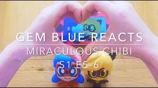 GEM BLUE REACTS: Miraculous Chibi - Season 1 - Episode 5-6